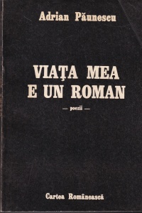 Adrian Paunescu - Viata mea e un roman. Poezii