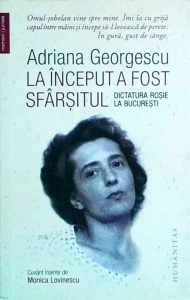 Adriana Georgescu - La inceput a fost sfarsitul. Dictatura rosie la Bucuresti - Img 1