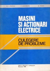 Al. S. Fransua, R. Magureanu, M. Tocaci - Masini si actionari electrice. Culegere de probleme