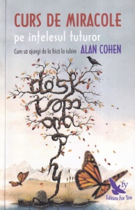 Alan Cohen - Curs de miracole pe intelesul tuturor. Cum sa ajungi de la frica la iubire