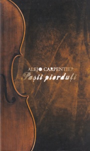 Alejo Carpentier - Pasii pierduti