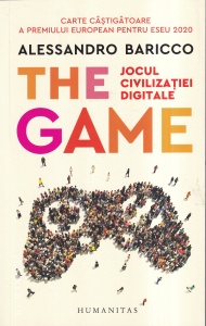 Alessandro Baricco - The Game. Jocul civilizatiei digitale