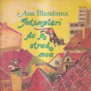 Ana Blandiana - Intamplari de pe strada mea. Cu ilustratii de Doina Botez