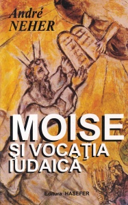 Andre Neher - Moise si vocatia iudaica