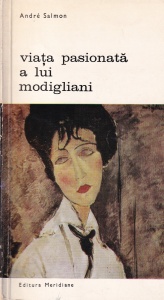 Andre Salmon - Viata pasionata a lui Modigliani