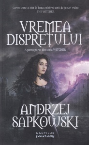 Andrzej Sapkowski - The Witcher, volumul 4: Vremea dispretului (2018)