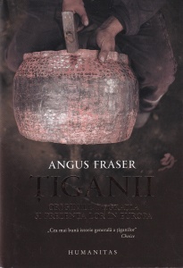Angus Fraser - Tiganii. Originile, migratia si prezenta lor in Europa