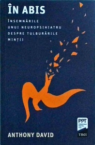 Anthony David - In abis. Insemnarile unui neuropsihiatru despre tulburarile mintii