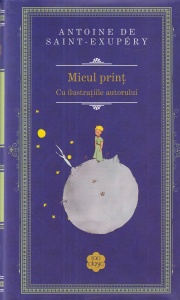 Antoine de Saint-Exupery - Micul print, cu ilustratiile autorului