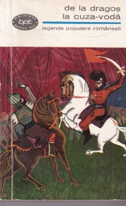 Antologie, prefata si note de V. Adascalitei - Legende populare romanesti. De la Dragos la Cuza-Voda