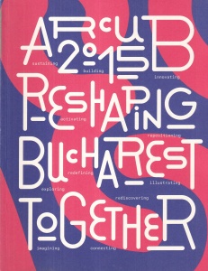Arcub 2015. Reshaping Bucharest Together