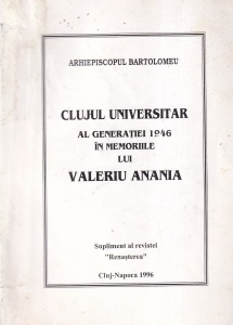 Arhiepiscopul Bartolomeu - Clujul universitar al generatiei 1946 in memoriile lui Valeriu Anania