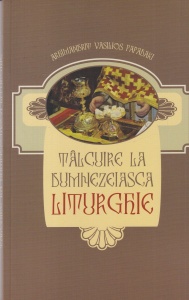 Arhimandrit Vasilios Papadaki - Talcuire la Dumnezeiasca Liturghie