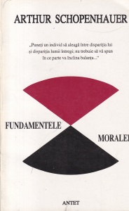 Arthur Schopenhauer - Fundamentele moralei (1998)