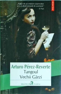 Arturo Perez-Reverte - Tangoul Vechii Garzi