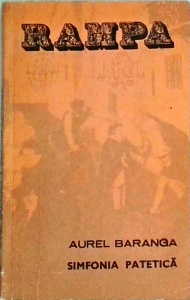Aurel Baranga - Simfonia patetica. Epopee dramatica in doua parti (zece tablouri)