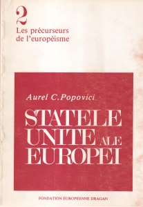 Aurel C. Popovici - Statele Unite ale Europei. Studii politice in vederea rezolvarii problemei nationale si a crizelor constitutionale din Austro-Ungaria. Traducere din limba germana cu o prefata de Petre Pandrea. Cu 4 planse afara din text (1979)