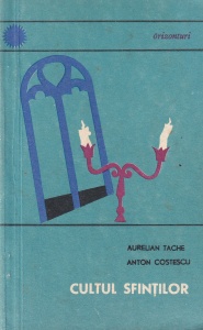 Aurelian Iache, Anton Costescu - Cultul sfintilor