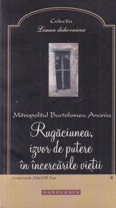 Bartolomeu Anania - Rugaciunea, izvor de putere in incercarile vietii. Conferintele Ascor Iasi
