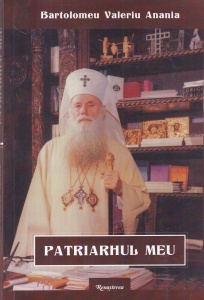 Bartolomeu Valeriu Anania - Patriarhul meu