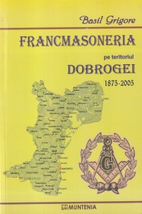 Basil Grigore - Francmasoneria pe teritoriul Dobrogei 1875-2005