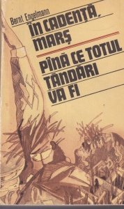 Bernt Engelmann - In cadenta, mars. Pana ce totul tandari va fi. Cum am trait in epoca nazista 1933-1945
