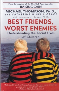 Best Friends Worst Enemies: Understanding the Social Lives of Children - Michael Thompson, Catherine O'Neill Grace, Lawrence J. Cohen