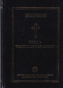 Biblia comentata. Poezia Vechiului Testament. Cartea lui Iov, Psaltirea, Proverbele lui Solomon, Eclesiastul, Cantarea Cantarilor, Plangerile lui Ieremia. Viziune revizuita dupa Septuaginta, redactat si comentat de Bartolomeu Valeriu Anania