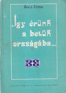 Bocz Irma - Igy erunk a betuk orszagaba...