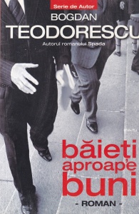 Bogdan Teodorescu - Baieti aproape buni