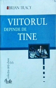 Brian Tracy - Viitorul depinde de tine - Img 1