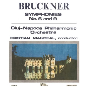 Bruckner – Symphonies No. 6 and 9. Cluj-Napoca Philharmonic Orchestra, conductor Cristian Mandeal (boxset, 3 viniluri)