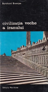 Burchard Brentjes - Civilizatia veche a Iranului