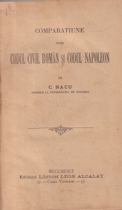 C. Nacu - Comparatiune intre Codul civil roman si Codul Napoleon (editie veche) - Img 2