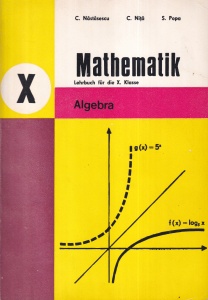C. Nastasescu, C. Nita, S. Popa - Mathematik. Lehrbuch fur die X. Klasse