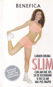 Carmen Bruma - Slim. Cum am dat jos 30 de kilograme si nu le-am mai pus inapoi