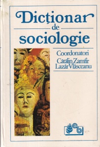 Catalin Zamfir, Lazar Vlasceanu - Dictionar de sociologie