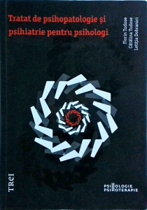 Catalina Tudose, Florin Tudose, Letitia Dobranici - Tratat de psihopatologie si psihiatrie pentru psihologi
