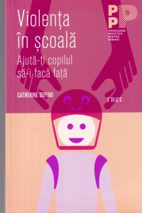 Catherine DePino - Violenta in scoala. Ajuta-ti copilul sa-i faca fata