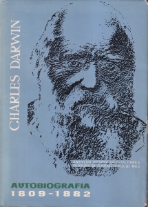 Charles Darwin - Autobiografia 1809-1882. Amintiri despre dezvoltarea gandirii si caracterului meu