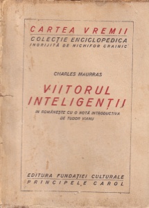 Charles Maurras - Viitorul inteligentei. In romaneste cu o nota introductiva de Tudor Vianu (editie veche)