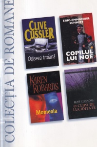 Clive Cussler, Eric-Emmanuel Schmitt, Karen Robards, Rose Connors - Odiseea troiana. Copilul lui Noe. Momeala. O clipa de luciditate (2007)
