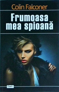 Colin Falconer - Frumoasa mea spioana