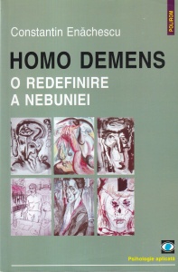 Constantin Enachescu - Homo demens. O redefinire a nebuniei