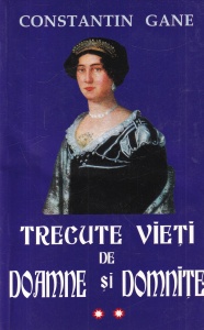 Constantin Gane - Trecute vieti de doamne si domnite, volumul 2