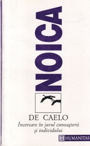 Constantin Noica - De Caelo. Incercare in jurul cunoasterii si individului