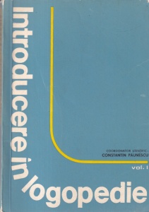 Constantin Paunescu - Introducere in logopedie, volumul 1