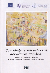 Contributia etniei iudaice la dezvoltarea Romaniei. Sesiune de Comunicari realizata in cadrul Proiectului European "Podurile Tolerantei"