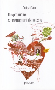 Corina Ozon - Despre iubire, cu instructiuni de folosire