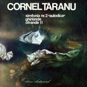 Cornel Taranu – Simfonia nr. 2 Aulodica. Ghirlande. Ofrande II
